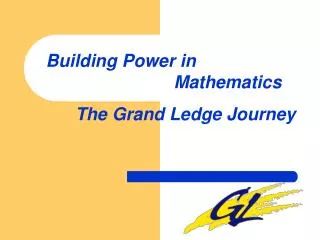 Building Power in 					Mathematics The Grand Ledge Journey