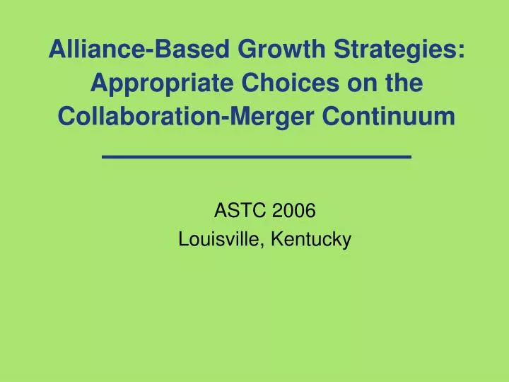 alliance based growth strategies appropriate choices on the collaboration merger continuum