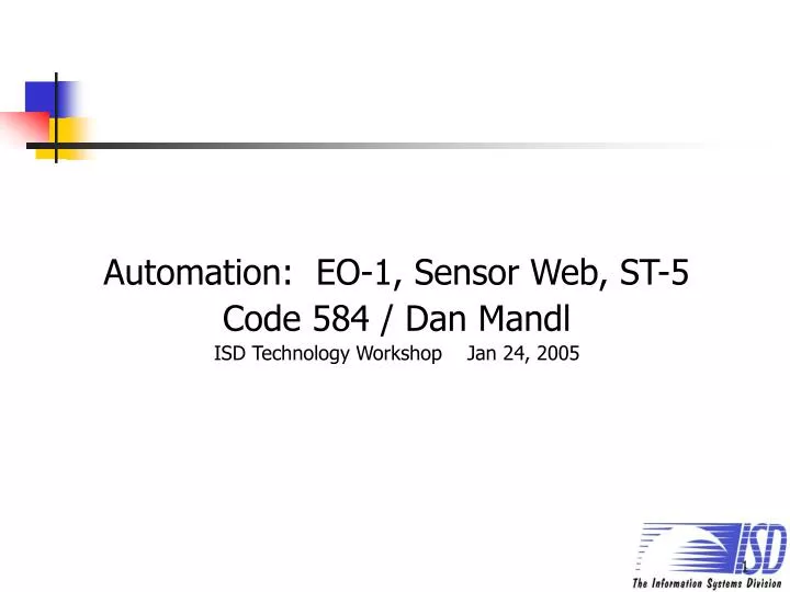 automation eo 1 sensor web st 5 code 584 dan mandl isd technology workshop jan 24 2005