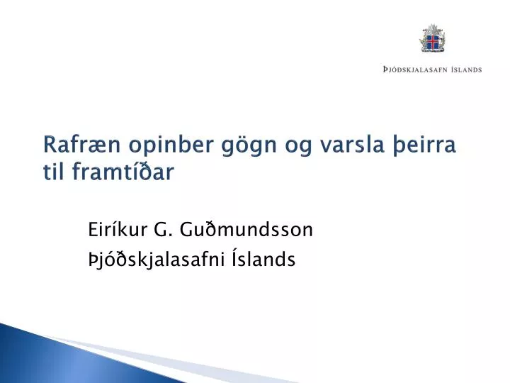 rafr n opinber g gn og varsla eirra til framt ar