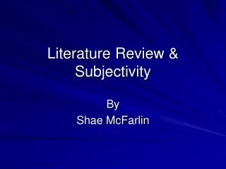Literature Review &amp; Subjectivity