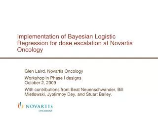 Implementation of Bayesian Logistic Regression for dose escalation at Novartis Oncology