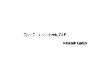 opengl 4 shaderek glsl valasek g bor