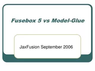 Fusebox 5 vs Model-Glue