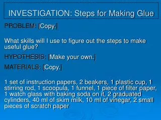 INVESTIGATION: Steps for Making Glue
