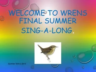 Welcome to Wrens Final summer sing-a-long .