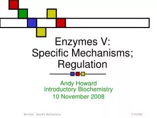 Enzymes V: Specific Mechanisms; Regulation