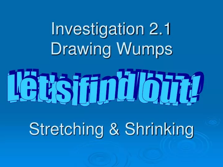 investigation 2 1 drawing wumps stretching shrinking