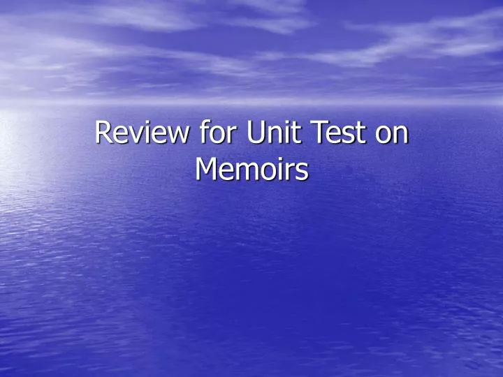 review for unit test on memoirs