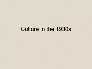 Culture in the 1930s