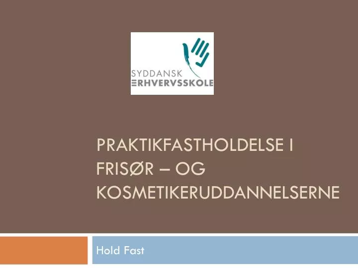 praktikfastholdelse i fris r og kosmetikeruddannelserne