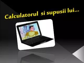 calculatorul si supusii lui