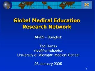 APAN - Bangkok Ted Hanss &lt;ted@umich&gt; University of Michigan Medical School 26 January 2005