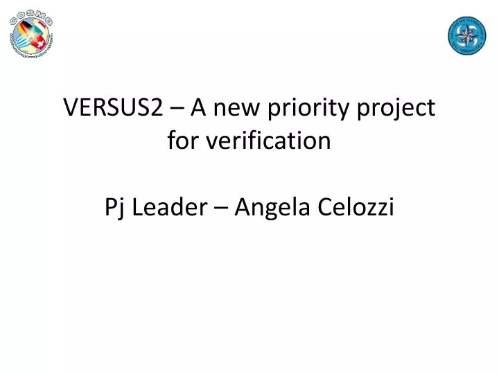versus2 a new priority project for verification pj leader angela celozzi