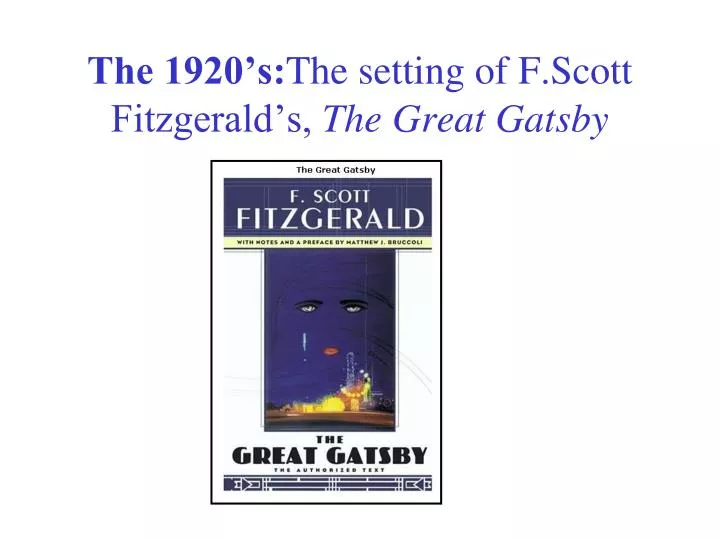 the 1920 s the setting of f scott fitzgerald s the great gatsby