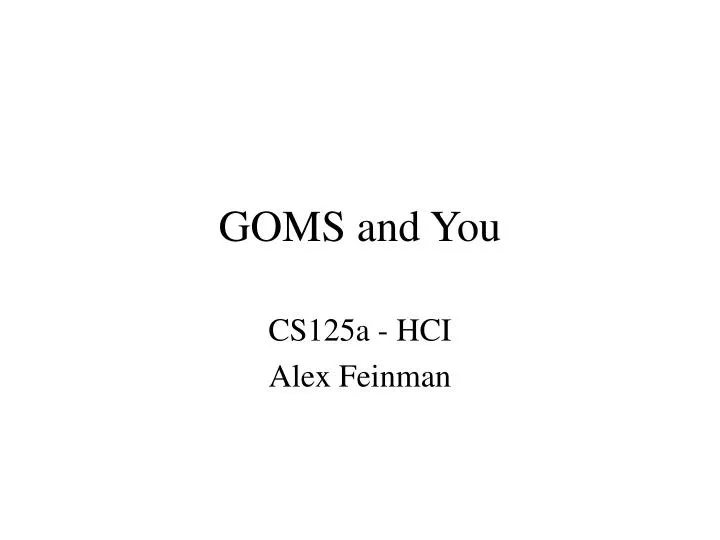 goms and you