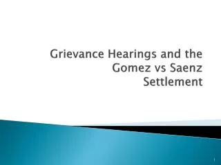 Grievance Hearings and the Gomez vs Saenz Settlement