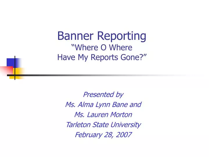 banner reporting where o where have my reports gone