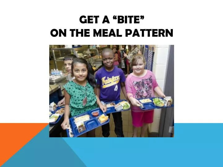 get a bite on the meal pattern