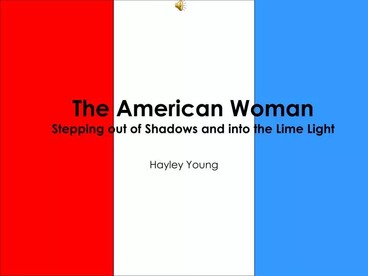 the american woman stepping out of shadows and into the lime light