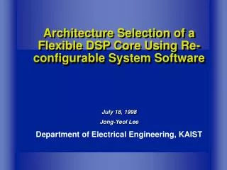 Architecture Selection of a Flexible DSP Core Using Re-configurable System Software