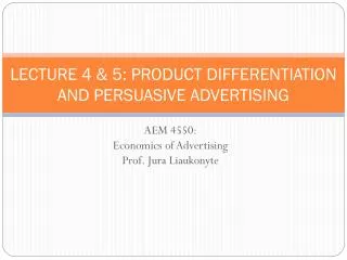 LECTURE 4 &amp; 5: PRODUCT DIFFERENTIATION AND PERSUASIVE ADVERTISING