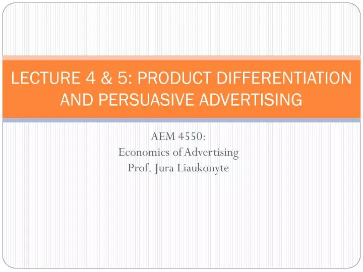 lecture 4 5 product differentiation and persuasive advertising