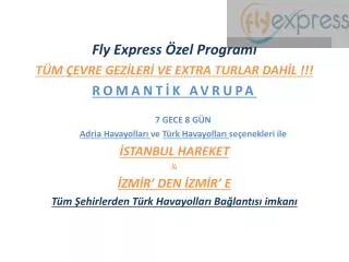 Fly Express Özel Programı TÜM ÇEVRE GEZİLERİ VE EXTRA TURLAR DAHİL !!! ROMANTİK AVRUPA