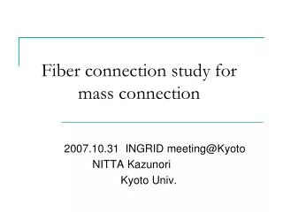 Fiber connection study for mass connection