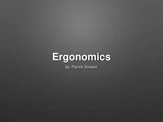 Ergonomics