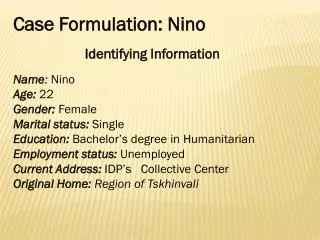Case Formulation: Nino Identifying Information