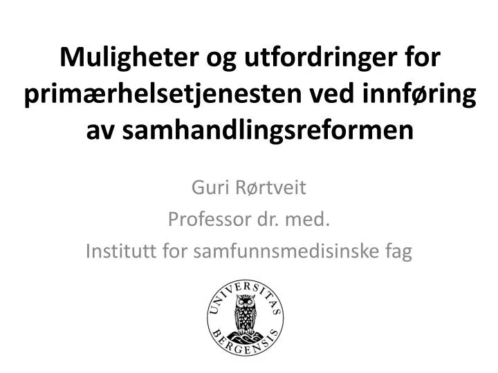 muligheter og utfordringer for prim rhelsetjenesten ved innf ring av samhandlingsreformen