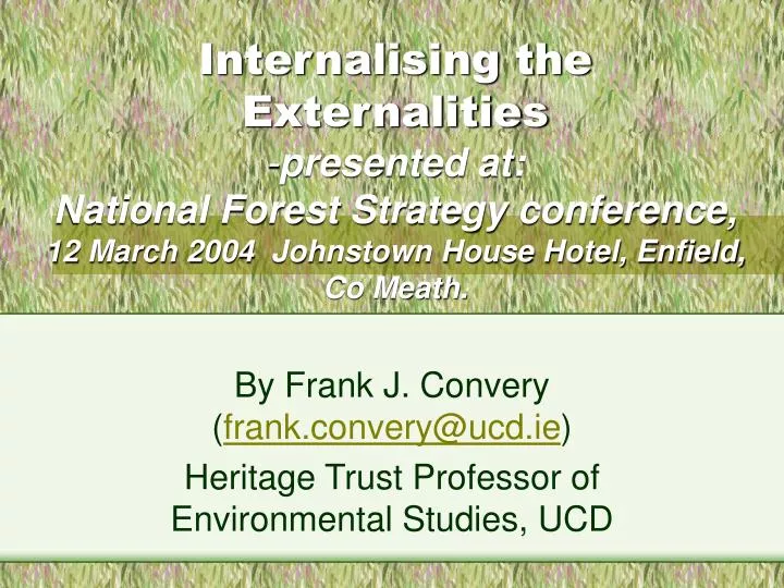 by frank j convery frank convery@ucd ie heritage trust professor of environmental studies ucd
