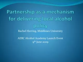 Partnership as a mechanism for delivering local alcohol policy