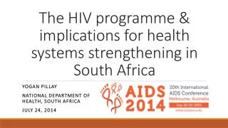 The HIV programme &amp; implications for health systems strengthening in South Africa