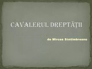 cavalerul drept ii