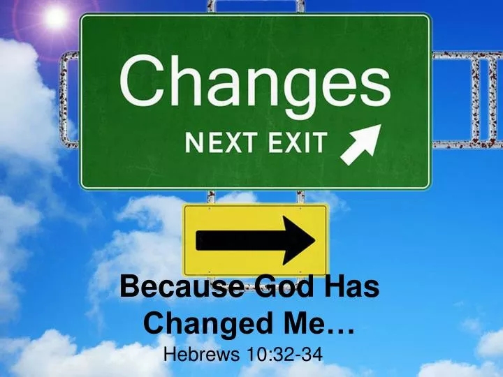 because god has changed me