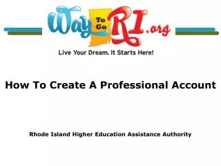 How To Create A Professional Account Rhode Island Higher Education Assistance Authority