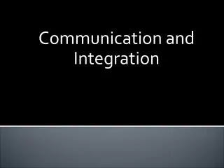 Communication and Integration