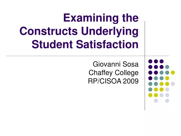examining the constructs underlying student satisfaction