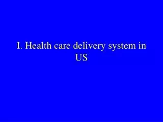 I. Health care delivery system in US