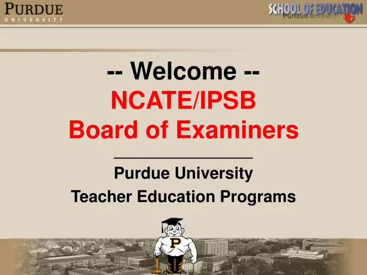 welcome ncate ipsb board of examiners