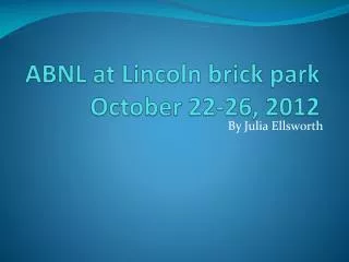 ABNL at Lincoln brick park October 22-26, 2012