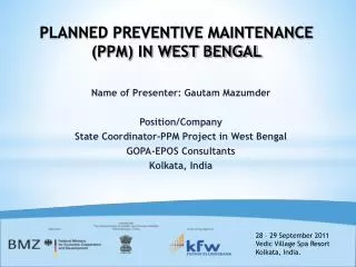 Name of Presenter: Gautam Mazumder Position/Company State Coordinator-PPM Project in West Bengal