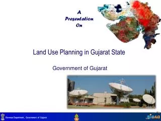 A Presentation On Land Use Planning in Gujarat State Government of Gujarat