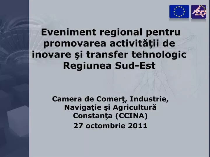 eveniment regional pentru promovarea activit ii de inovare i transfer tehnologic regiunea sud est