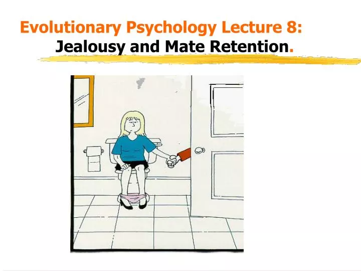 evolutionary psychology lecture 8 jealousy and mate retention