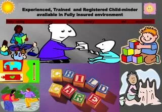 Experienced, Trained and Registered Child-minder available in Fully insured environment