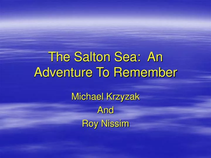the salton sea an adventure to remember