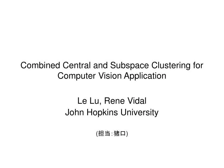 combined central and subspace clustering for computer vision application